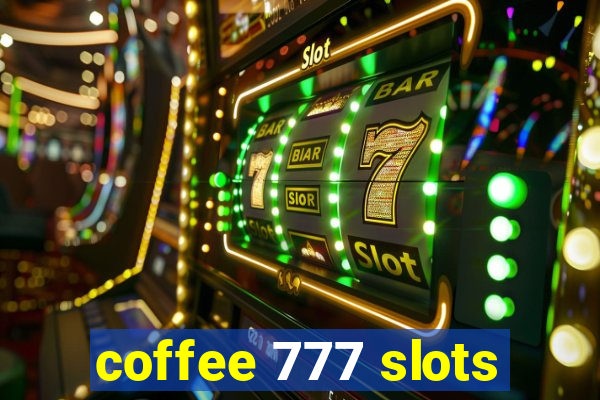 coffee 777 slots